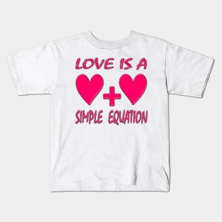 Love is a Simple Equation Kids T-Shirt